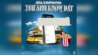 Soul G Ruffnation (Yuh Affi Know Dat) Produced by Heart stoppa