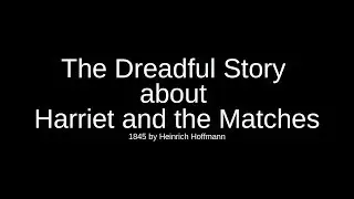 The Dreadful Story About Harriet and the Matches (falling of Google)