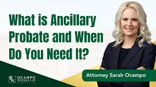 What is Ancillary Probate and When Do You Need It | Ocampo Wiseman Law