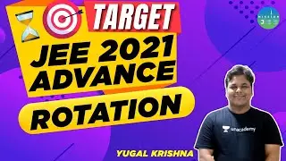 Target JEE 2021 Advance : Rotation | Mission JEE | Yugal Krishna