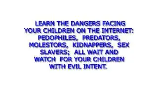 Stop Predators and Pedophiles - Keep Your Children SAFE!