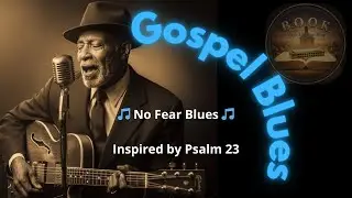 No Fear Blues [Gospel Blues] B.O.O.K