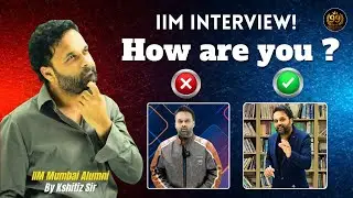 IIM Interview : How not to answer &lsquo;How Are You?&rsquo;