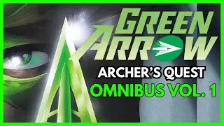 GREEN ARROW: Archer's Quest Omnibus VOL. 1 | OVERVIEW | Is it worth it? Is it everything we hoped...