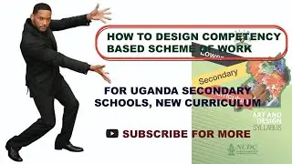 How To Design Scheme Of Work || New Curriculum For Uganda Secondary Schools.