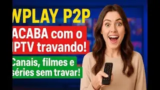 🔥 O P2P que ACABA com o IPTV! WPLAY P2P &eacute; o MELHOR app de canais, filmes e s&eacute;ries de 2025!
