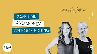 Episode 169 | Save time and money on book editing, with Kim Foster