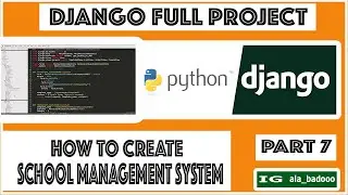 HOW TO CREATE SCHOOL MANAGEMENT SYSTEM IN DJANGO  | 2020 | PART 7 | CONT...