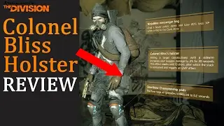 The Division 1.5 | COLONEL BLISS HOLSTER REVIEW!!!