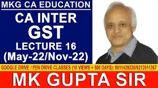 GST LECTURE 16 BY M.K. GUPTA SIR