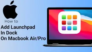 How To Add Launchpad In Dock On Macbook Air|Pro Or iMac