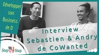 Interview de S&eacute;bastien & Andry de CoWanted - D&Eacute;VELOPPER SON BUSINESS DE 0