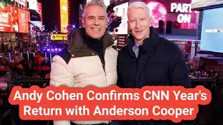 Andy Cohen Confirms CNN New Year&rsquo;s Return With Anderson Cooper