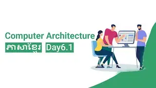 Computer Architecture | Explained in Khmer Language [Day6.1]