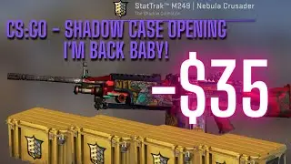 I'M BACK! -$35.00 TO START - BEGINNER - CS:GO SHADOW CASE OPENING