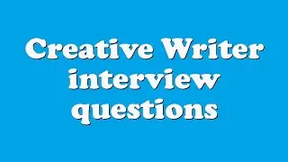 Creative Writer interview questions
