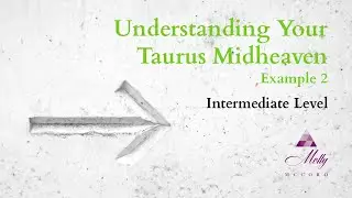 Taurus Midheaven 2 / Intermediate level / Understanding Your Astrology Chart