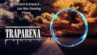 2Scratch & Drama B - Last Man Standing | TRAP