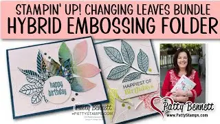 Changing Leaves Hybrid Embossing folder cards + BONUS ideas