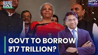 Budget 2026: Why Govt Will Borrow Over ₹17 Lakh Crore In FY27 From Markets