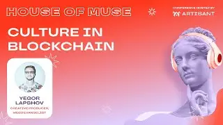 Culture in Blockchain // Yegor Lapshov (Creative producer, web3 evangelist)