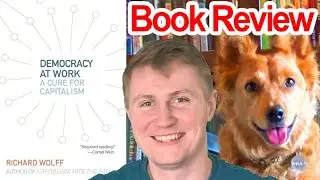 &laquo;Демократия в действии: лекарство от капитализма&raquo; Ричарда Вулффа &mdash; рецензия (при участии HanzOfHa...