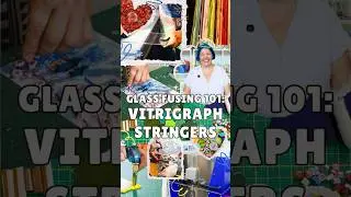 Vitrigraph Stringers |  Glass Fusing 101: Part 14
