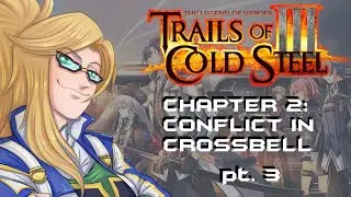 Trails of Cold Steel 3 #8 Chapter 2: Conflict in Crossbell pt. 3