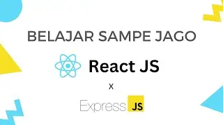 Fullstack React Js & Express JS untuk Pemula Sampe JAGO - Kenalan sama React JS #1
