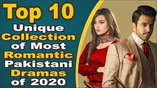 Top 10 Unique Collection of Most Romantic Pakistani Dramas of 2020 || Pak Drama TV