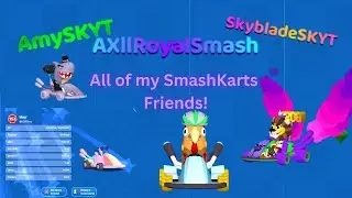 All of my SmashKarts Friends!