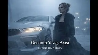 Gecənin Yavaş Axışı - EDM Deep House (Azəri EDM Deep House Music) 2026