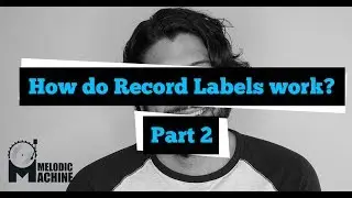 Episode 8: How do Record Labels work? - Part 2