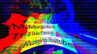 MORGZ Rant The Person Ruining Youtube