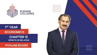 PGC Lectures-Inter Part I-Punjab Board-Principles of Economics-Chp12-Lec8- Effects of Inflation