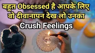 🕯️CANDLE WAX- AAPKE CRUSH KI CURRENT FEELINGS | HIS/HER CURRENT FEELINGS | HINDI TAROT READING 
