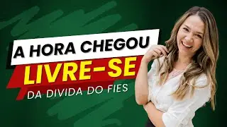 A HORA CHEGOU - LIVRE-SE DAS DÍVIDAS DO FIES