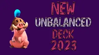 Unbalanced deck 2023 in Clash Royale