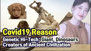 Creators of Ancient Civilization | Genetic Hi-Tech: Giant, Dinosaurs