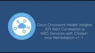 Cisco Crosswork Health Insights KPI Alert to NSO Services with Closed loop Remediation v1.1-Trailer