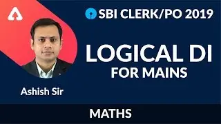 SBI CLERK/PO 2019 | DI For Mains | Logical DI  | Maths | Ashish Sir | 11 AM