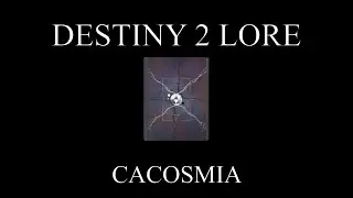 Destiny 2 Lore - Chirality - Cacosmia