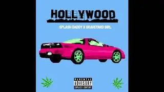 SPLASH DADDY - ★ HOLLYWOOD ★ (FEAT. GRAVEYARD GIRL) [prod. lil kaji]