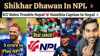 Nepal Shocked By Shikhar Dhawan Demand For NPL , ICC Strict Rule For NPL Hurt Nepal