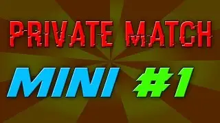 Private Match Mini #1