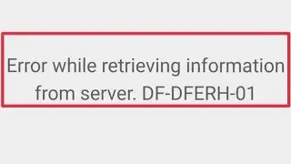 Play Store | Error While Retrieving Information From Server. DF-DFERH-01 Problem Solve
