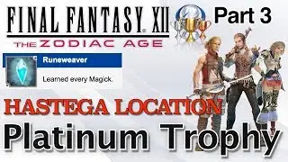 Final Fantasy XII: The Zodiac Age - HASTEGA LOCATION!!! Runeweaver Trophy