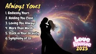 Always Yours | Love songs 🎵 Some beautiful love songs | Romantic Ballads | Love Songs | Love Music