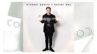 Michael Beatty - Better Day (Official Visualizer)