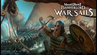 M&B2 | Re-Attempting first playthrough of WARSAILS DLC! | BANNALORD!!!!
